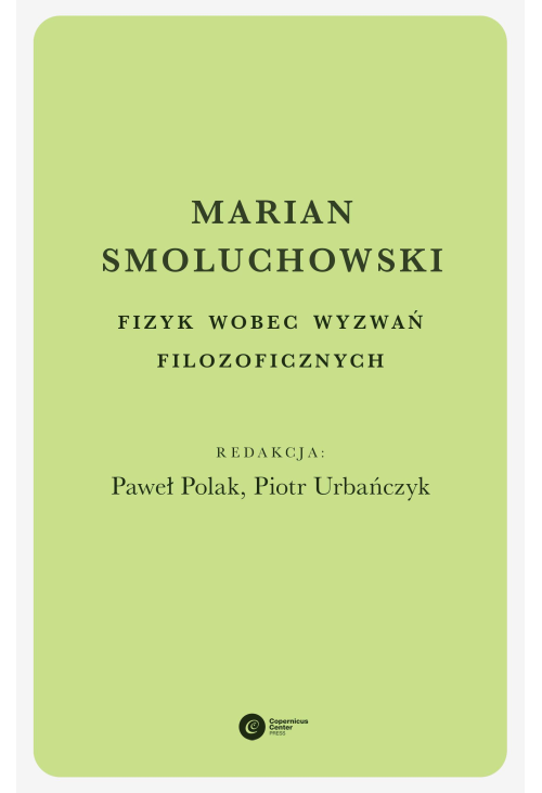 Marian Smoluchowski. Fizyk wobec wyzwań filozoficznych