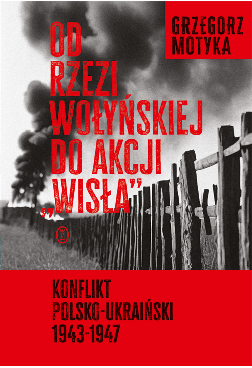 Od rzezi wołyńskiej do akcji "Wisła"