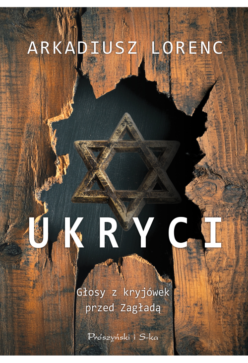 Ukryci. Głosy z kryjówek przed Zagładą
