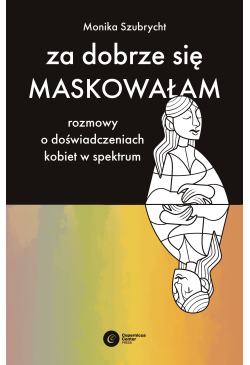 Za dobrze się maskowałam