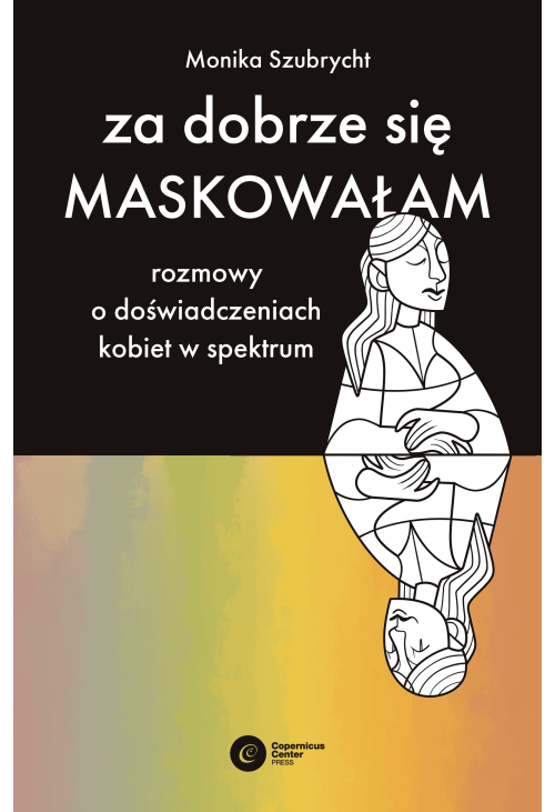Za dobrze się maskowałam