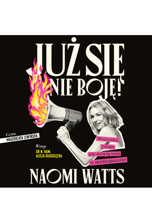 Już się nie boję! Wszystko, czego nie mówią nam o menopauzie