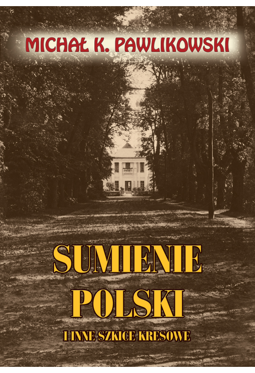 Sumienie Polski i inne szkice kresowe