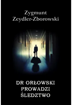 Dr Orłowski prowadzi śledztwo