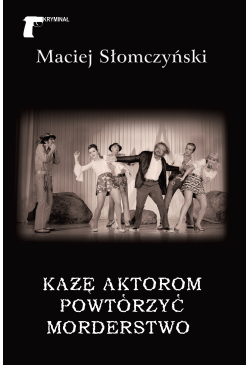 Każę aktorom powtórzyć...