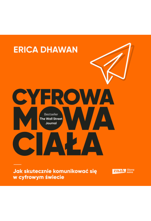 Cyfrowa mowa ciała. Jak skutecznie komunikować się w cyfrowym świecie