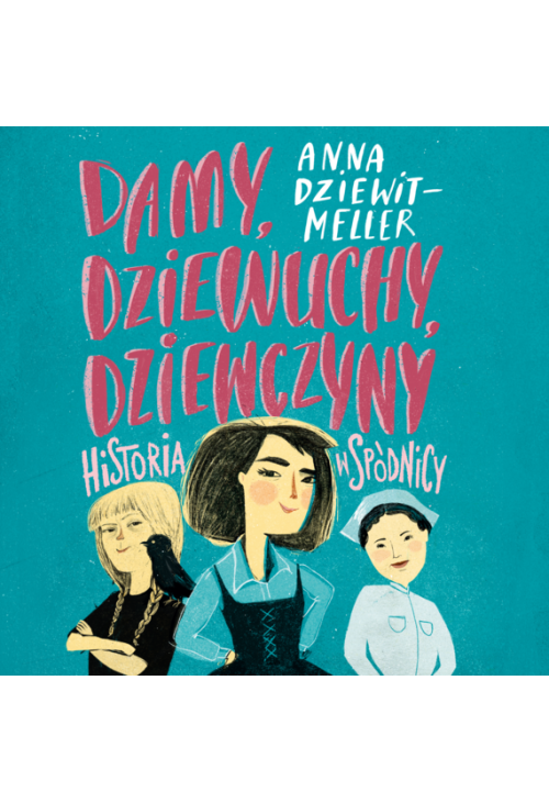 Damy, dziewuchy, dziewczyny historia w spódnicy