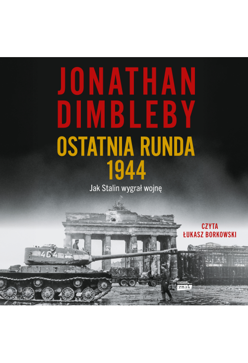 Ostatnia runda 1944: Jak Stalin wygrał wojnę