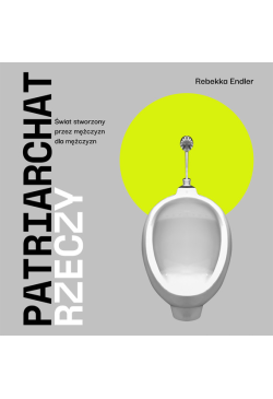 Patriarchat rzeczy. Świat...
