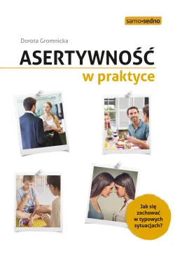 Asertywność w praktyce. Jak...