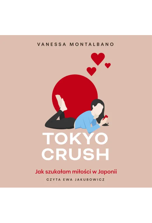 Tokyo Crush. Jak szukałam miłości w Japonii