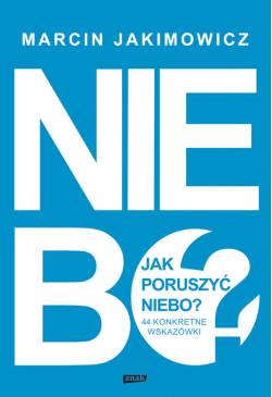 Jak poruszyć niebo?