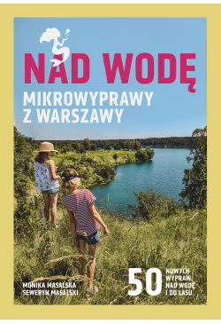 Nad wodę. Mikrowyprawy z...