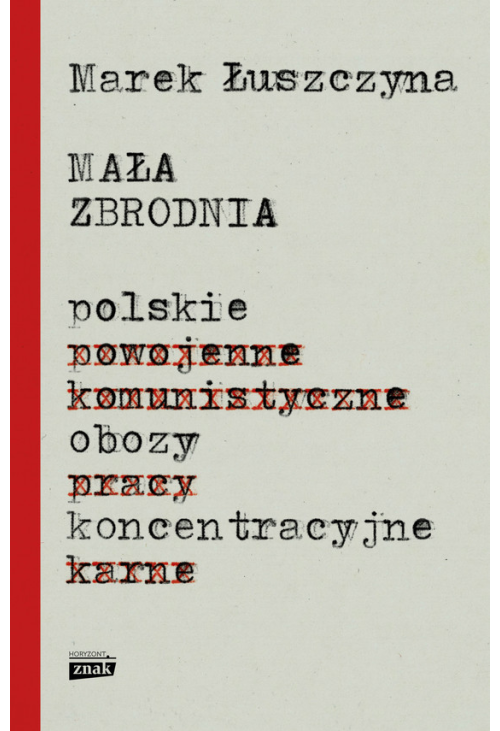 Mała zbrodnia. Polskie obozy koncentracyjne