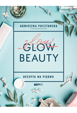 Slow Beauty. Recepta na piękno