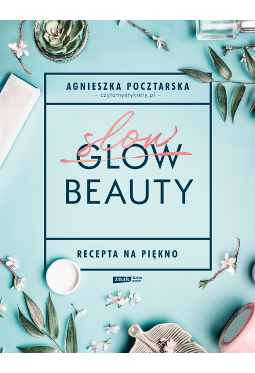 Slow Beauty. Recepta na piękno