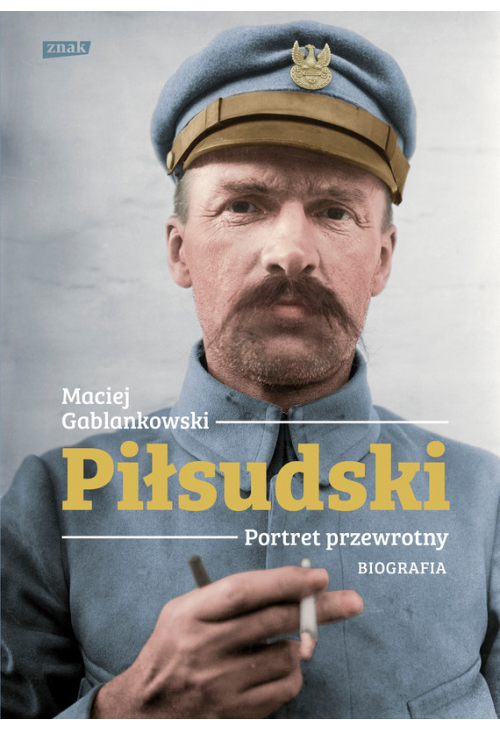 Piłsudski. Portret przewrotny. Biografia