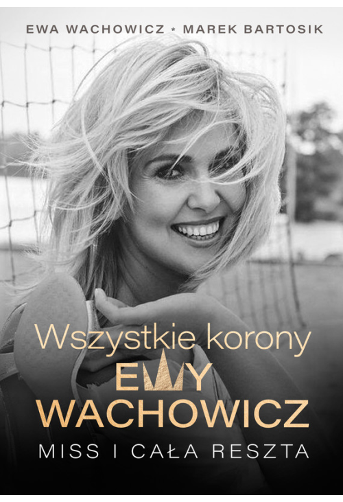 Wszystkie korony Ewy Wachowicz