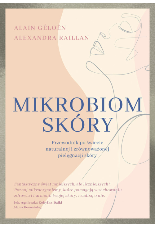 Mikrobiom skóry. Przewodnik po świecie naturalnej i zrównoważonej pielęgnacji skóry