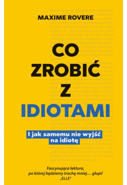 Co zrobić z idiotami. I jak...