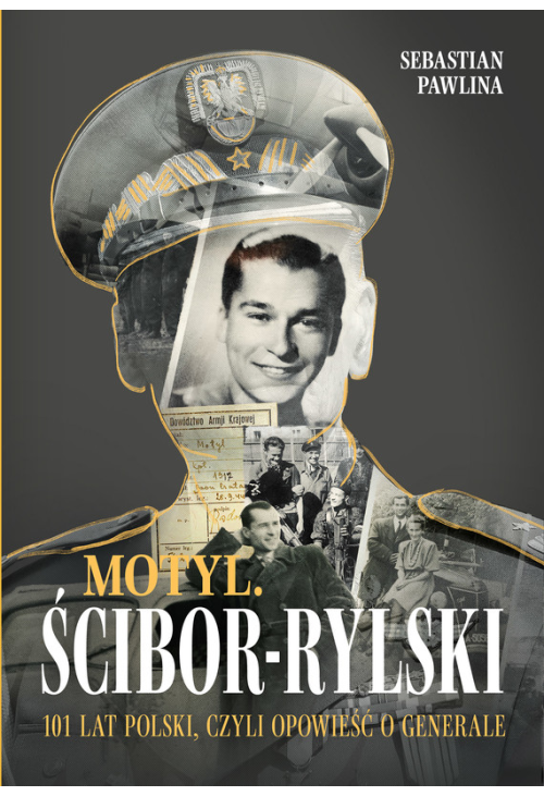 Motyl. Ścibor-Rylski. Opowieść o generale