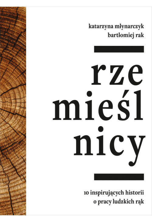 Rzemieślnicy. 10 inspirujących historii o pracy ludzkich rąk
