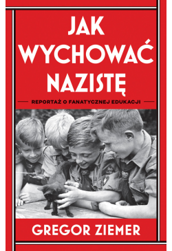 Jak wychować nazistę....