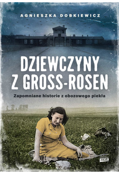 Dziewczyny z Gross-Rosen. Zapomniane historie z obozowego piekła