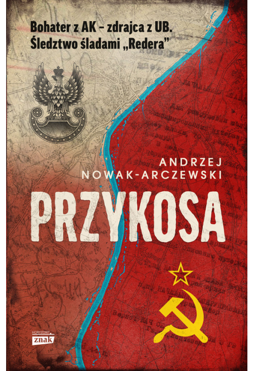 Przykosa. Bohater z AK - zdrajca z UB. Śledztwo śladami Redera