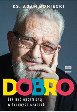 Dobro. Jak być optymistą w...