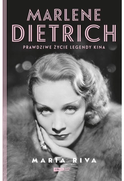 Marlene Dietrich. Prawdziwe życie legendy kina