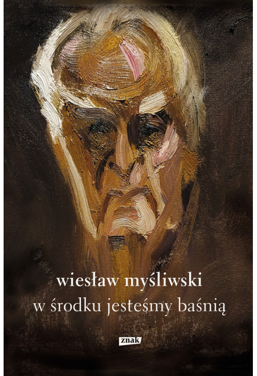 W środku jesteśmy baśnią. Mowy i rozmowy