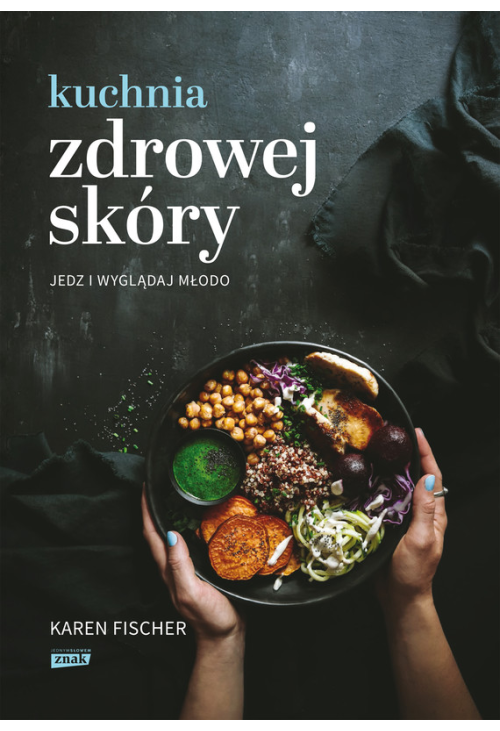 Kuchnia zdrowej skóry. Jedz i wyglądaj młodo