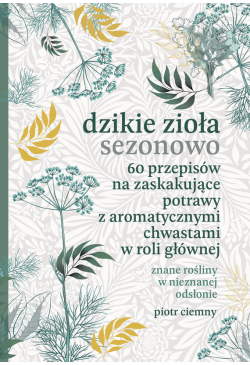 Dzikie zioła sezonowo. 60...
