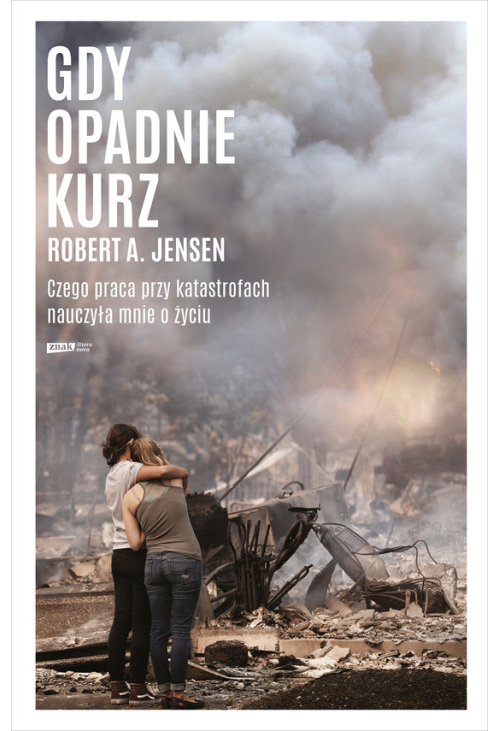Gdy opadnie kurz. Czego praca przy katastrofach nauczyła mnie o życiu