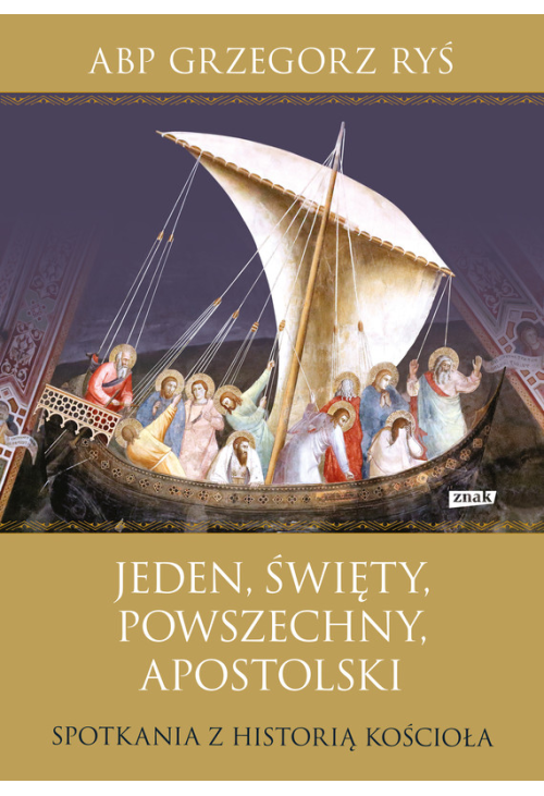 Jeden, święty, powszechny, apostolski. Spotkania z historią Kościoła (2022)