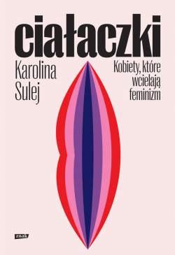 Ciałaczki. Kobiety, które...