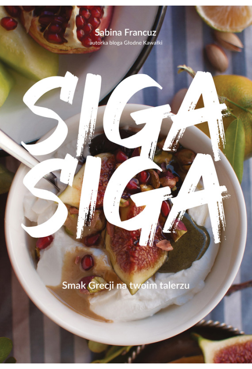 Siga siga. Smak Grecji na twoim talerzu