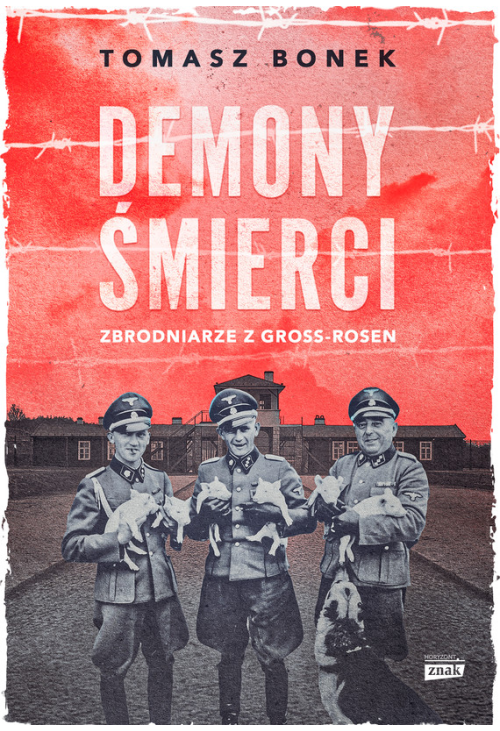 Demony śmierci. Zbrodniarze z Gross-Rosen