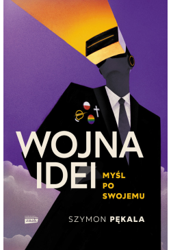 Wojna Idei. Myśl po swojemu