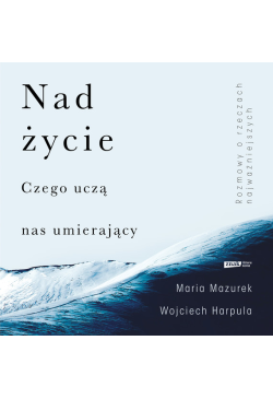 Nad życie. Czego uczą nas...