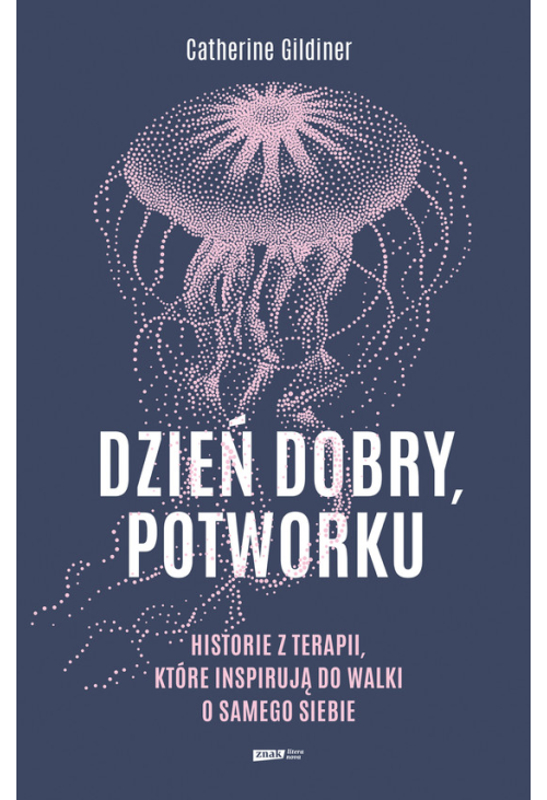 Dzień dobry, potworku. Historie z terapii, które inspirują do walki o samego siebie