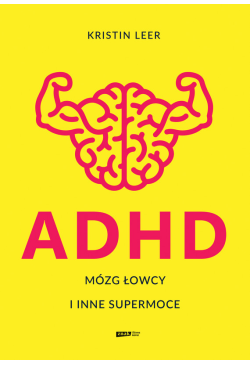 ADHD. Mózg łowcy i inne...