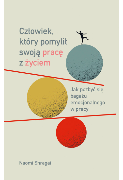 Człowiek, który pomylił swoją pracę z życiem. Jak pozbyć się bagażu emocjonalnego w pracy