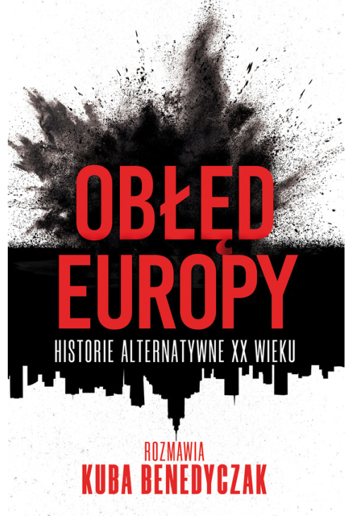 Obłęd Europy. Historie alternatywne XX wieku