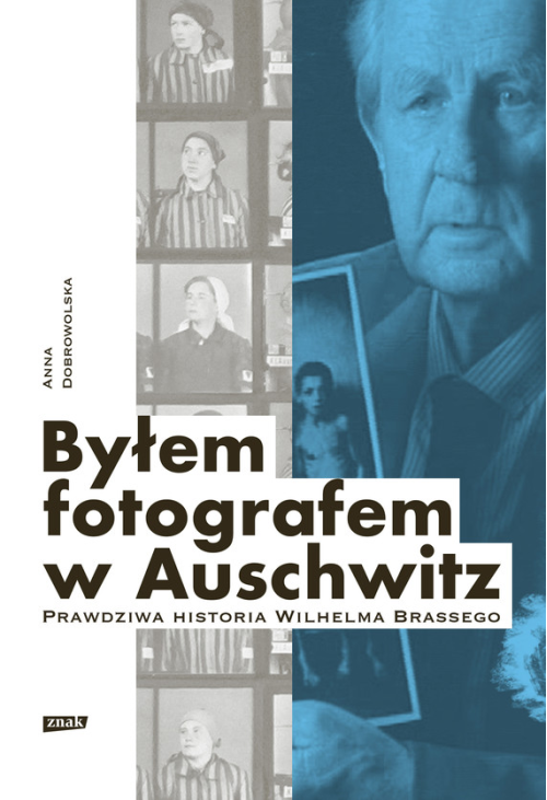 Byłem fotografem w Auschwitz. Prawdziwa historia Wilhelma Brassego