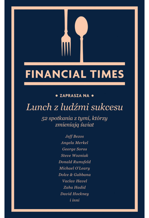 Lunch z ludźmi sukcesu. 52 spotkania z tymi, którzy zmieniają świat