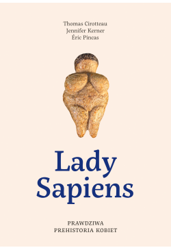 Lady Sapiens. Prawdziwa...