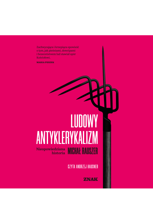 Ludowy antyklerykalizm. Nieopowiedziana historia