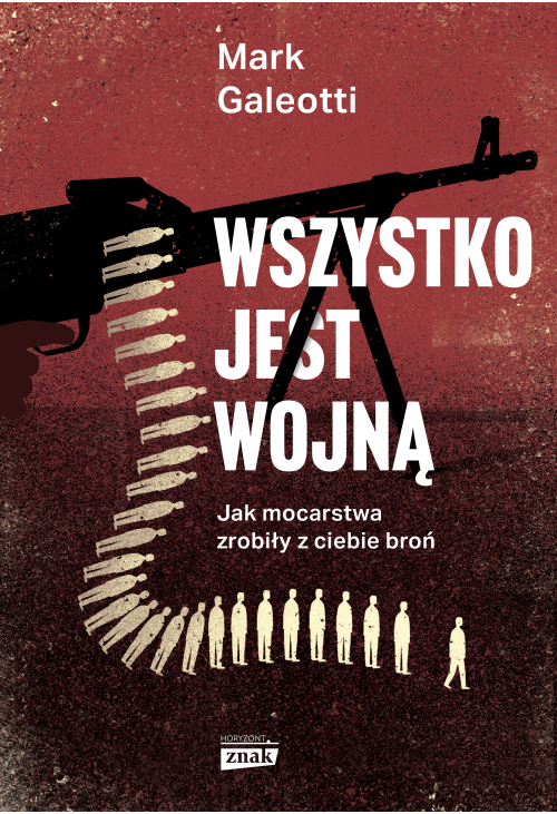 Wszystko jest wojną. Jak mocarstwa zrobiły z ciebie broń
